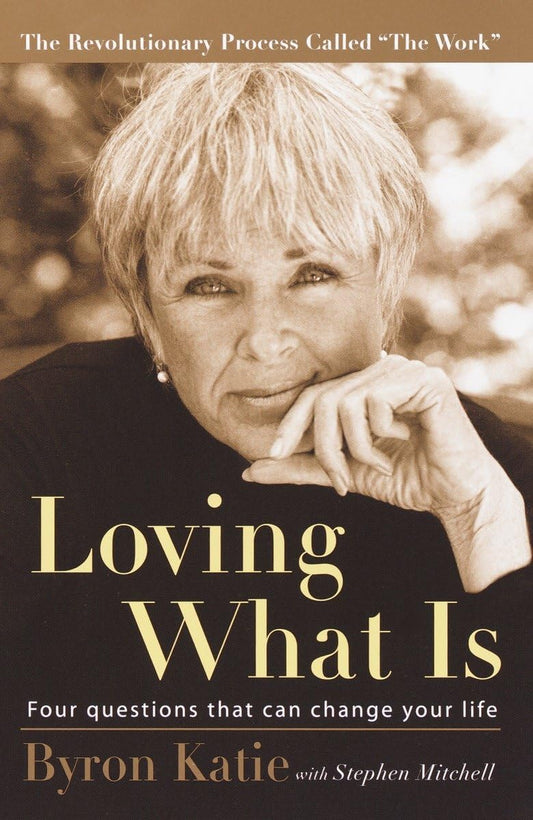 Loving What Is: Four Questions That Can Change Your Life The Happy Book Stack