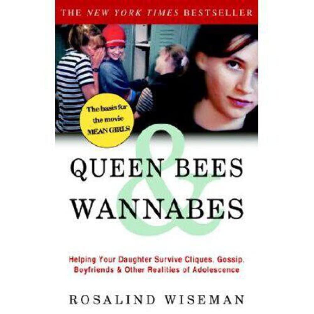 Queen Bees and Wannabes: Helping Your Daughter Survive Cliques, Gossip, Boyfriends, and Other Realities of Adolescence The Happy Book Stack