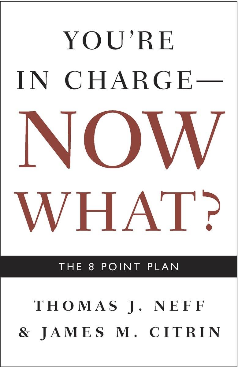 You're in Charge, Now What?: The 8 Point Plan The Happy Book Stack