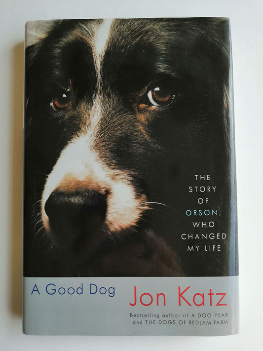 A Good Dog: The Story of Orson, Who Changed My Life The Happy Book Stack