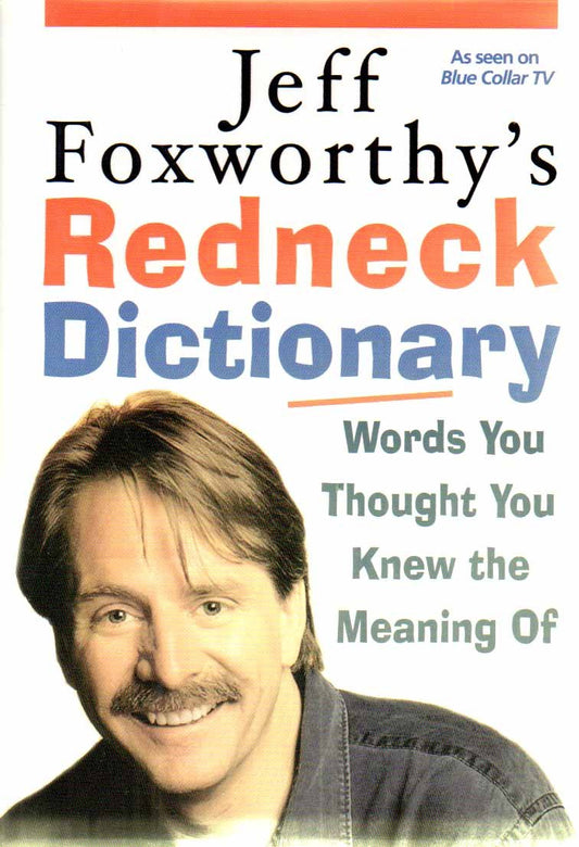 Jeff Foxworthy's Redneck Dictionary: Words You Thought You Knew the Meaning Of The Happy Book Stack
