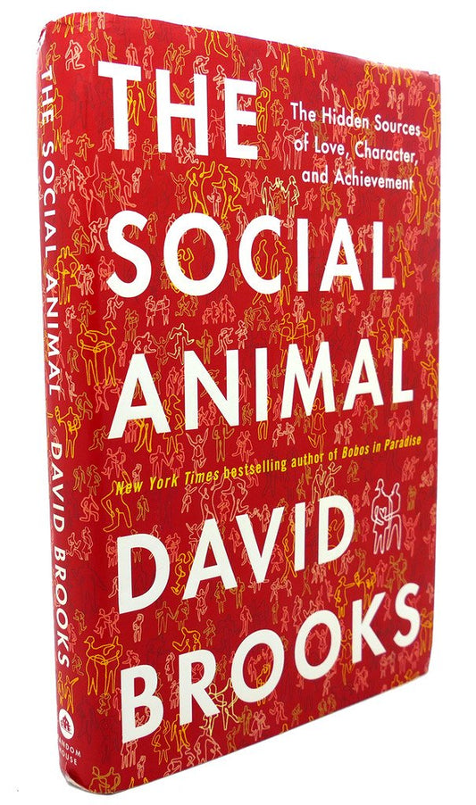 The Social Animal: The Hidden Sources of Love, Character, and Achievement - 1986