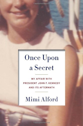 Once Upon a Secret: My Affair with President John F. Kennedy and Its Aftermath The Happy Book Stack