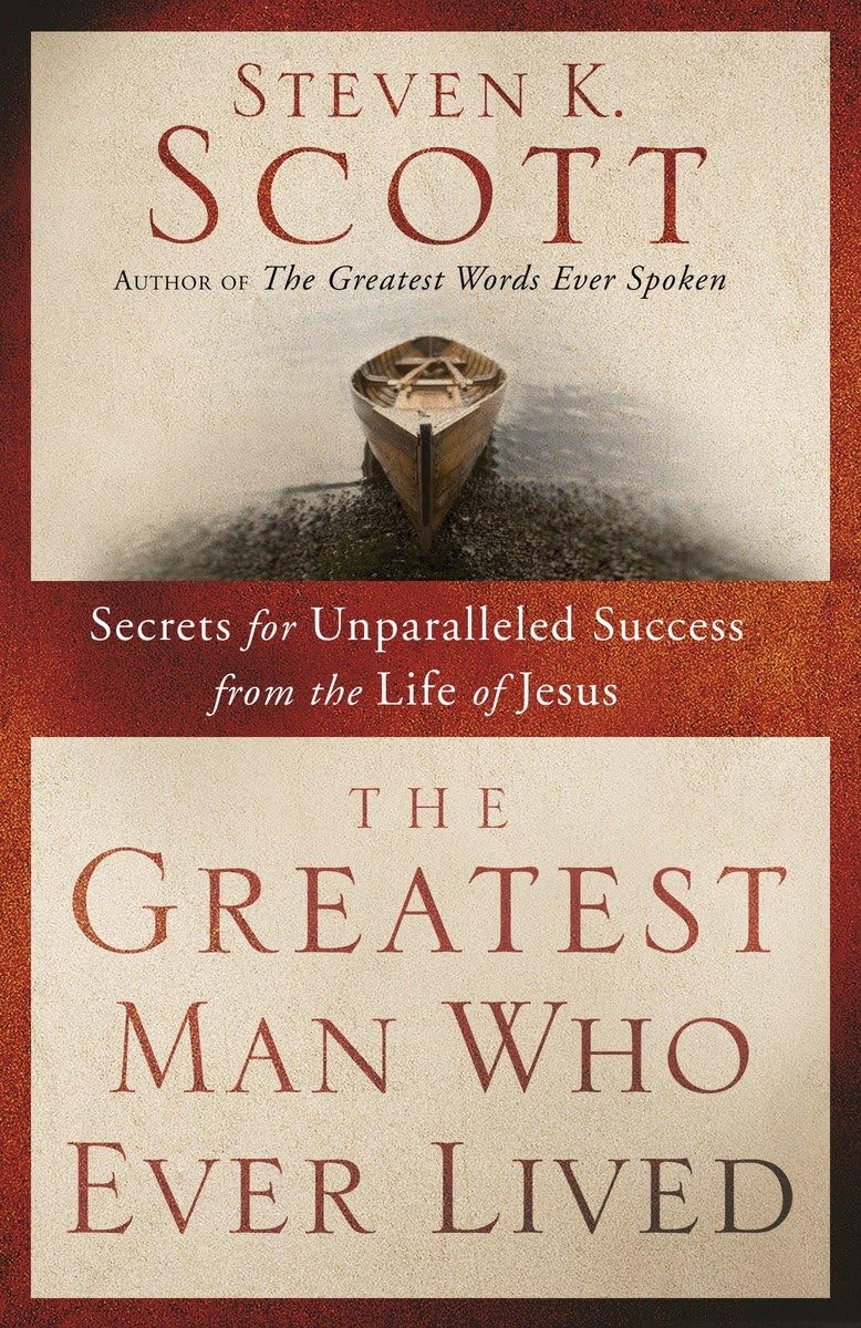 The Greatest Man Who Ever Lived: Secrets for Unparalleled Success from the Life of Jesus The Happy Book Stack