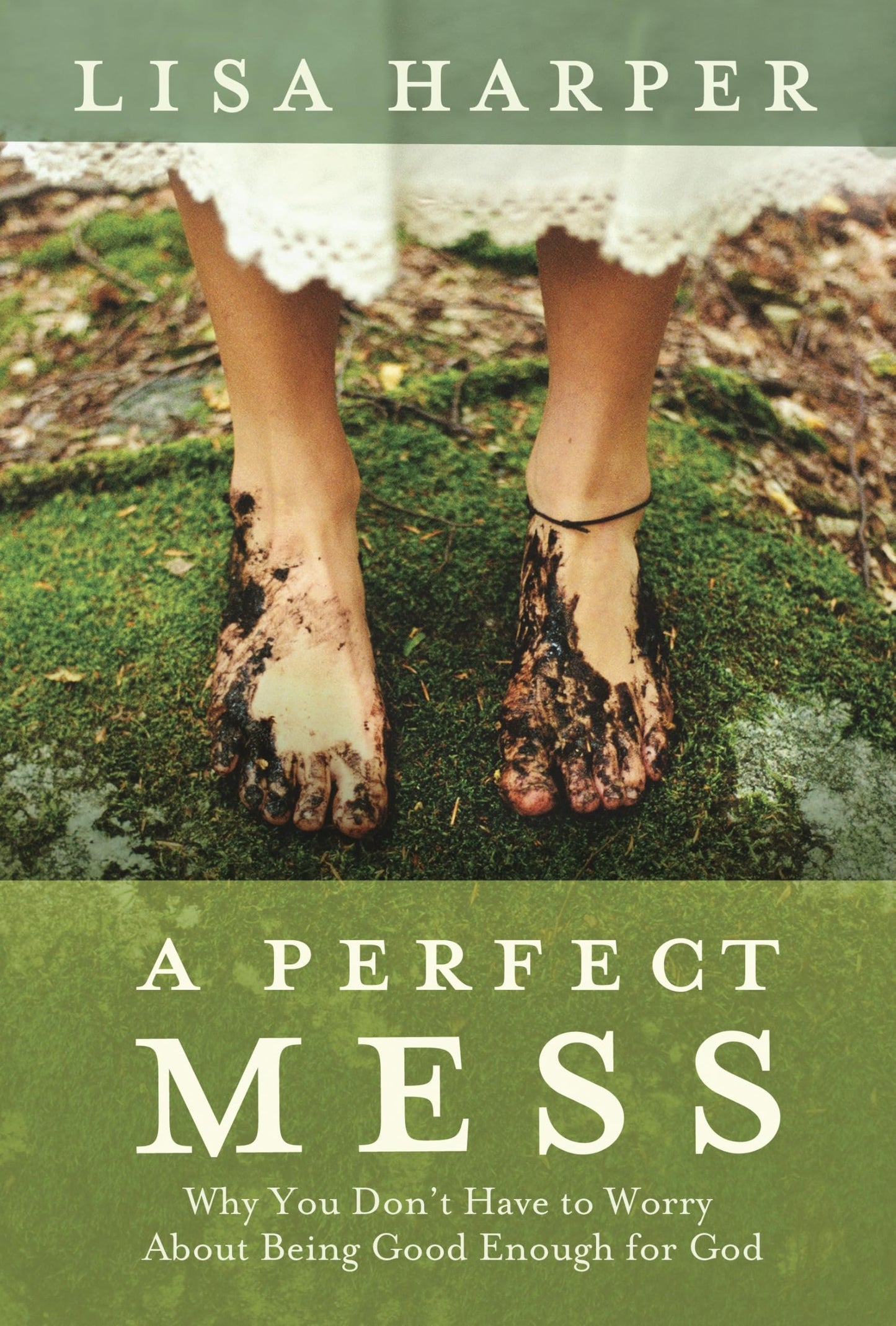 A Perfect Mess: Why You Don't Have to Worry About Being Good Enough for God The Happy Book Stack