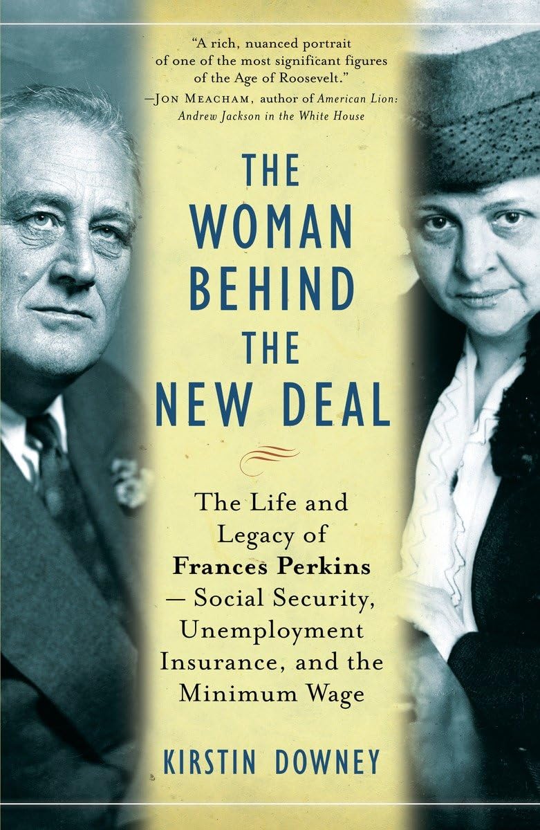The Woman Behind the New Deal: The Life and Legacy of Frances Perkins, Social Security, Unemployment Insurance,and the Minimum Wage The Happy Book Stack