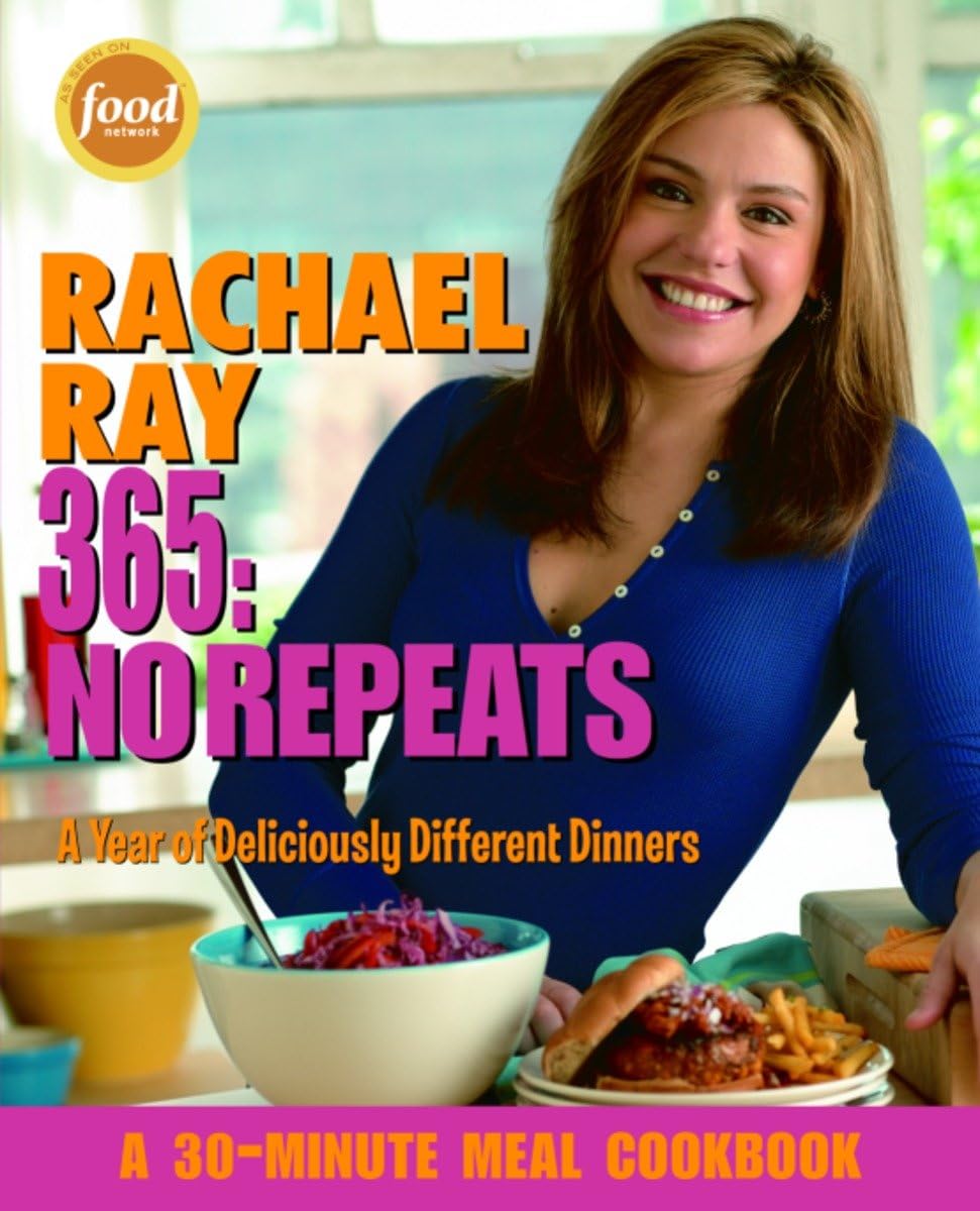 Rachael Ray 365: No Repeats--A Year of Deliciously Different Dinners The Happy Book Stack