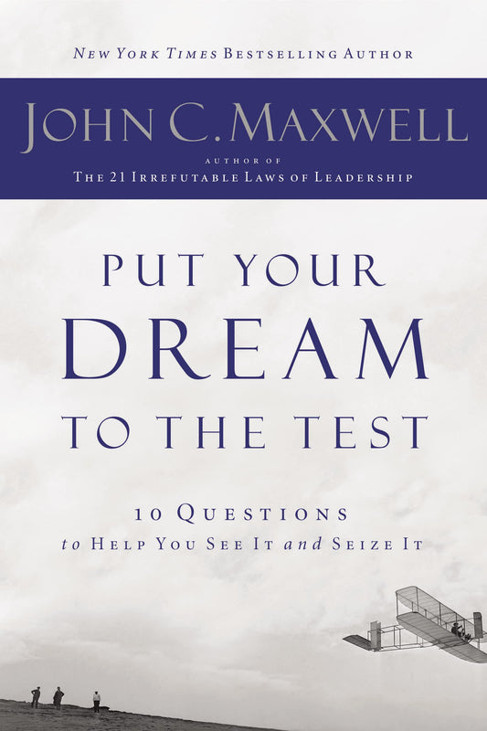 Put Your Dream to the Test: 10 Questions to Help You See It and Seize It - 3812