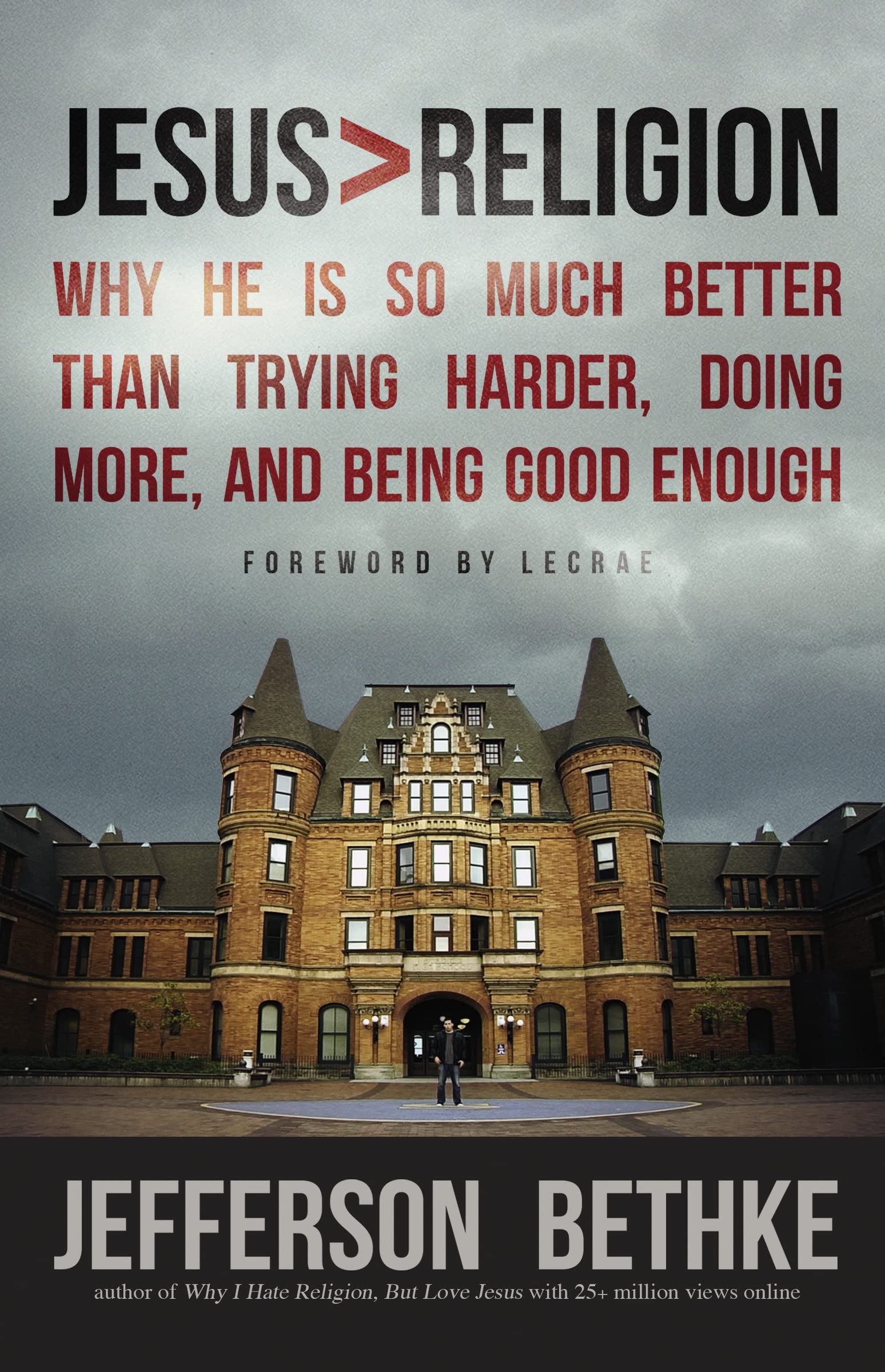 Jesus > Religion: Why He Is So Much Better Than Trying Harder, Doing More, and Being Good Enough The Happy Book Stack