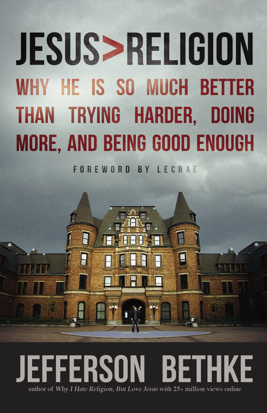 Jesus > Religion: Why He Is So Much Better Than Trying Harder, Doing More, and Being Good Enough The Happy Book Stack