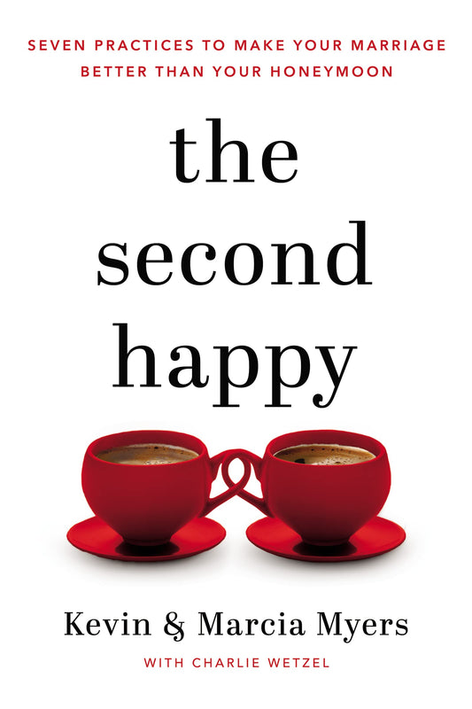 The Second Happy: Seven Practices to Make Your Marriage Better Than Your Honeymoon The Happy Book Stack