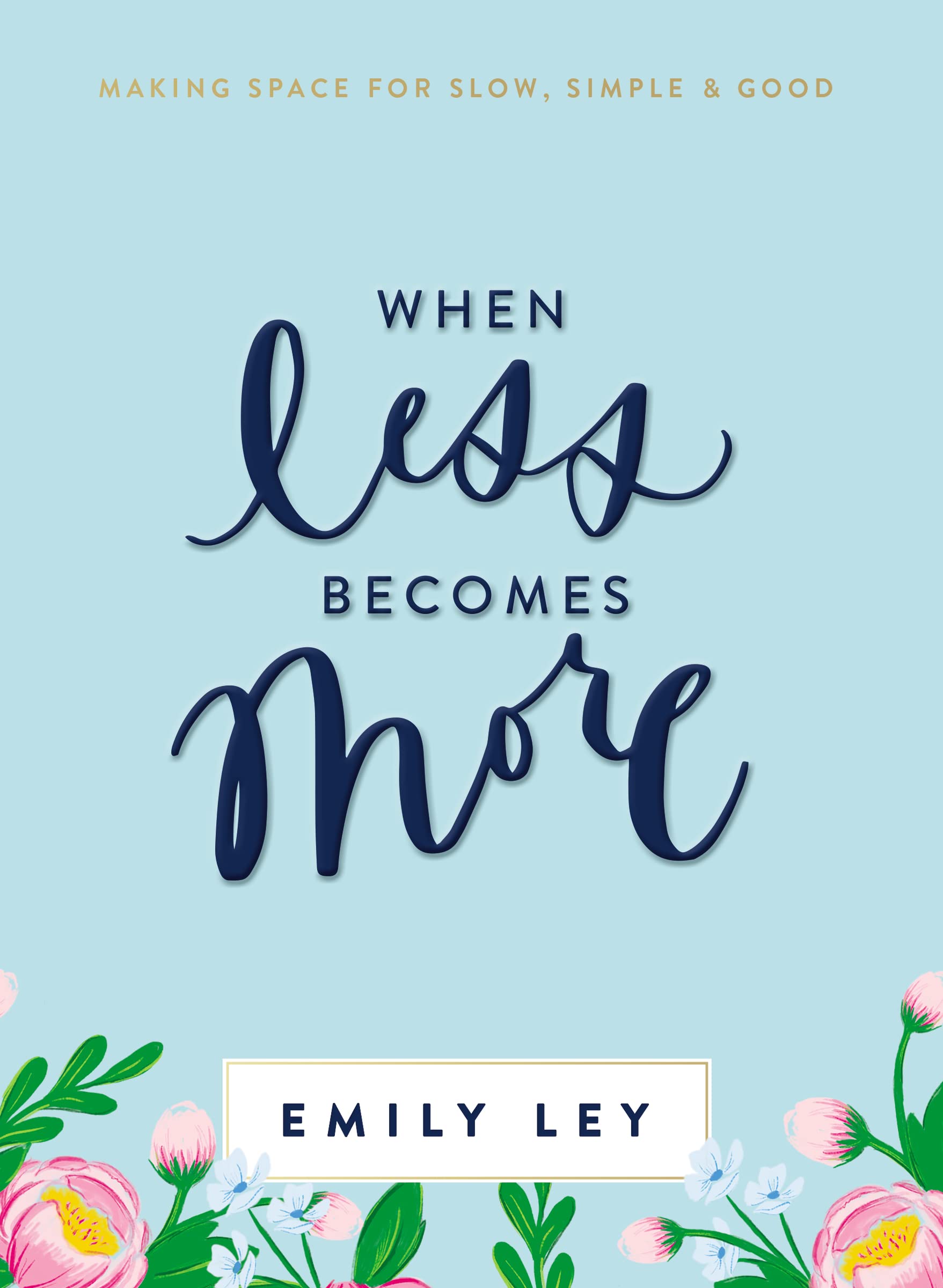When Less Becomes More: Making Space for Slow, Simple, and Good The Happy Book Stack