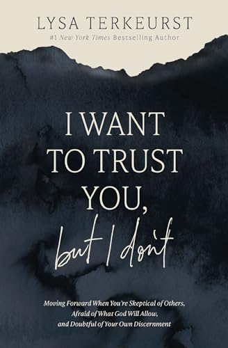 I Want to Trust You, but I Don't: Moving Forward When You’re Skeptical of Others, Afraid of What God Will Allow, and Doubtful of Your Own Discernment The Happy Book Stack