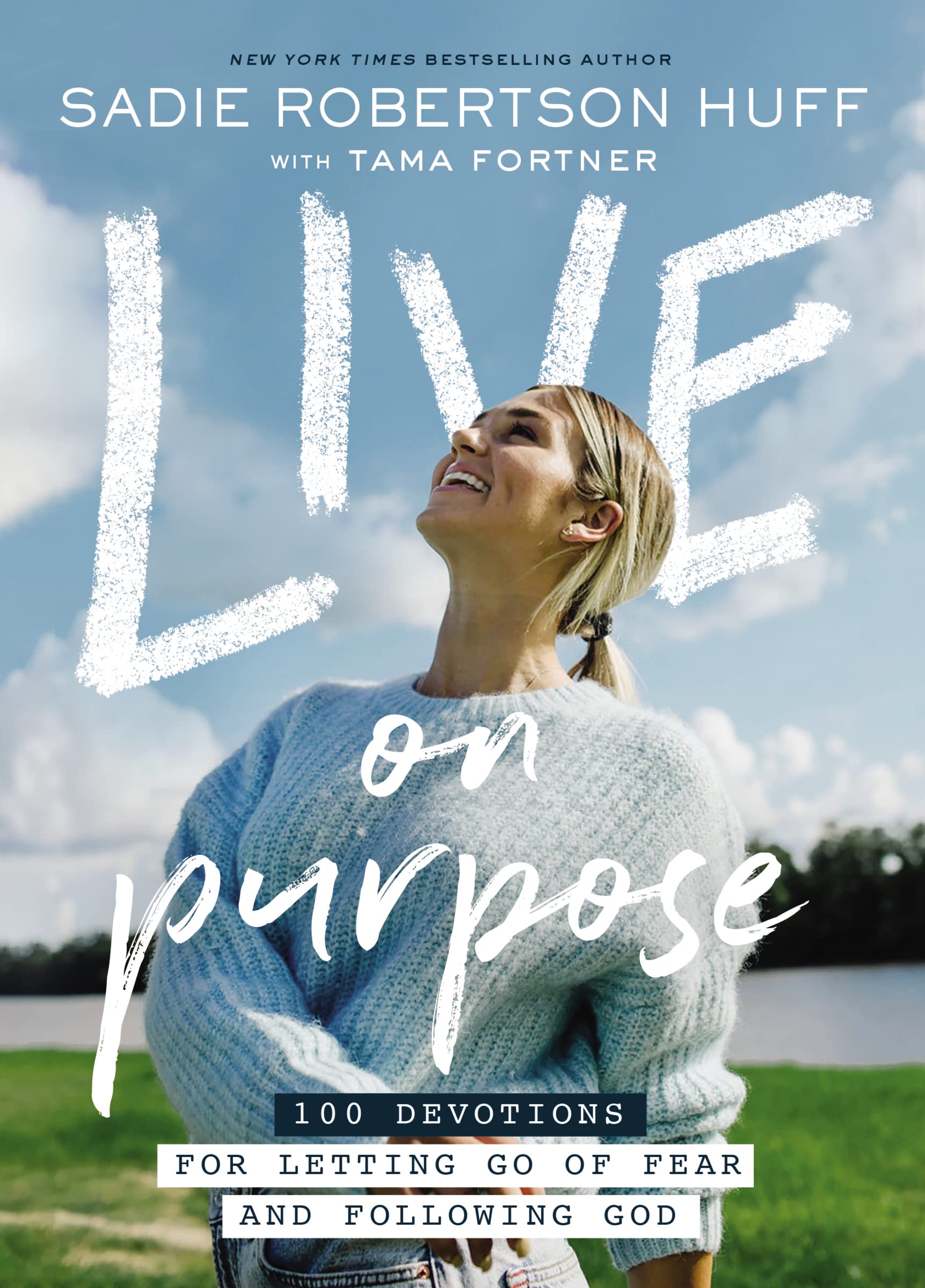 Live on Purpose: 100 Devotions for Letting Go of Fear and Following God The Happy Book Stack