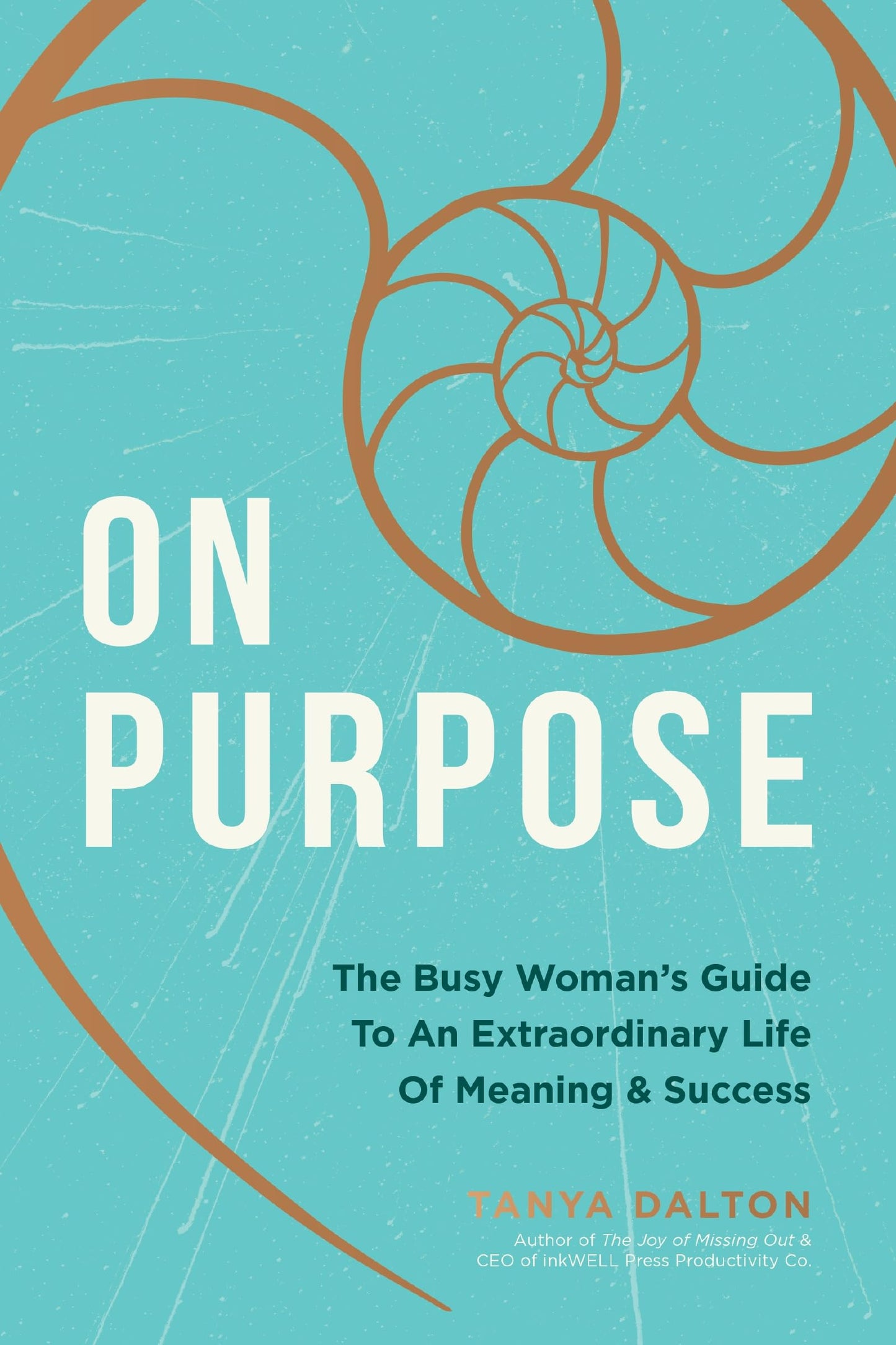 On Purpose: The Busy Woman's Guide to an Extraordinary Life of Meaning and Success The Happy Book Stack