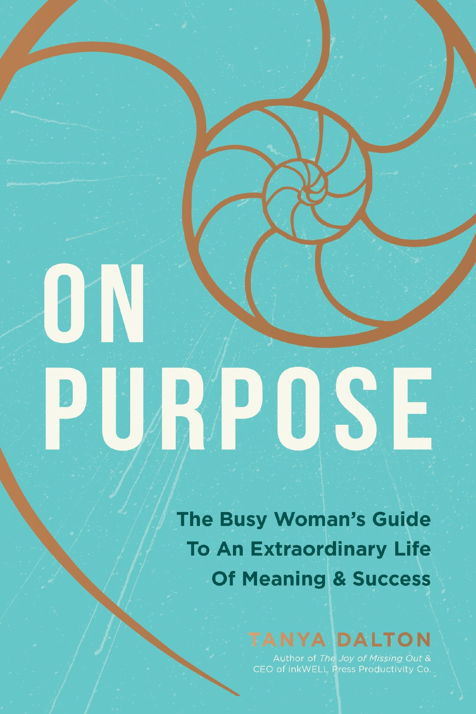 On Purpose: The Busy Woman's Guide to an Extraordinary Life of Meaning and Success The Happy Book Stack