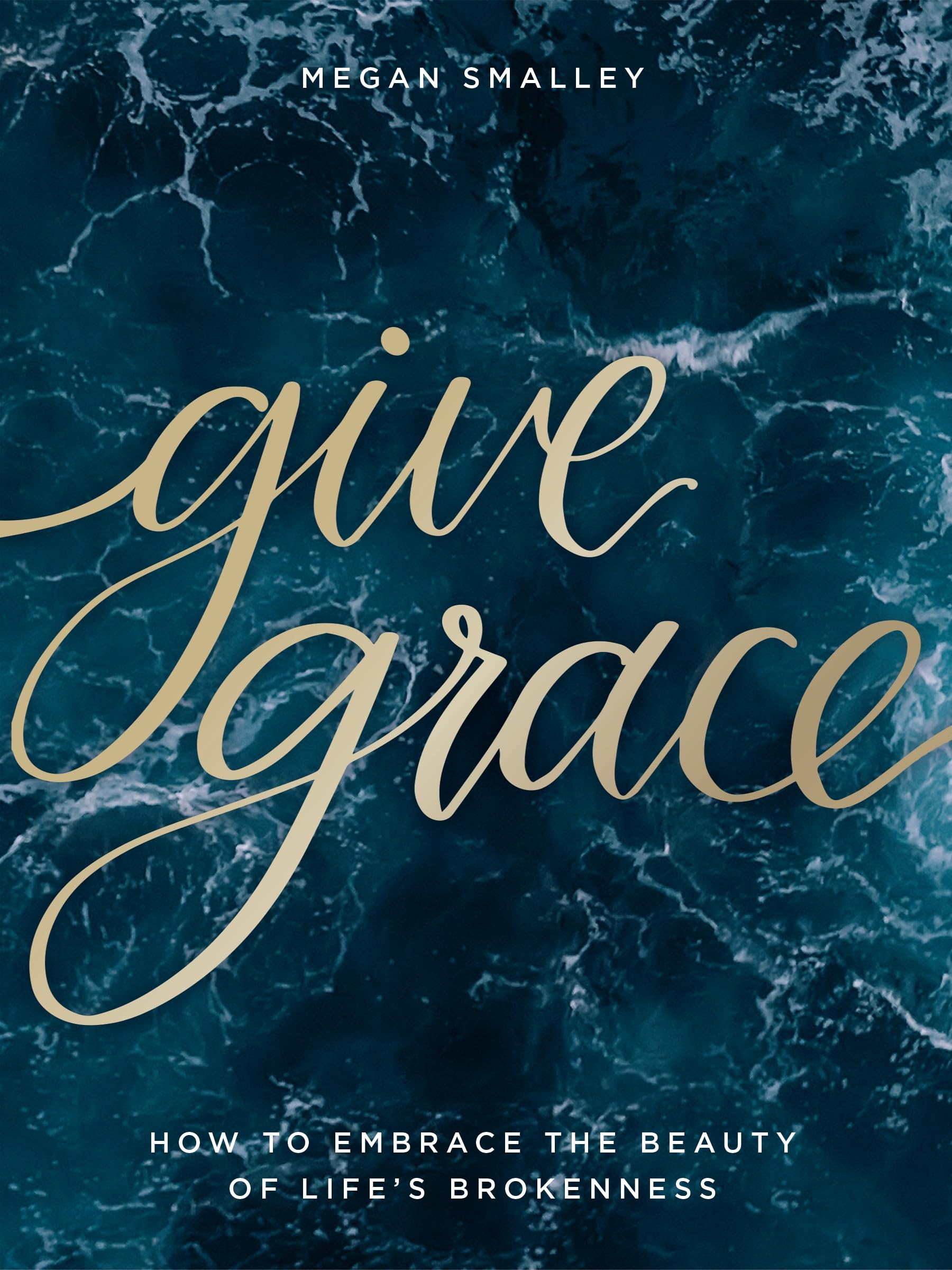 Give Grace: How To Embrace the Beauty of Life's Brokenness The Happy Book Stack