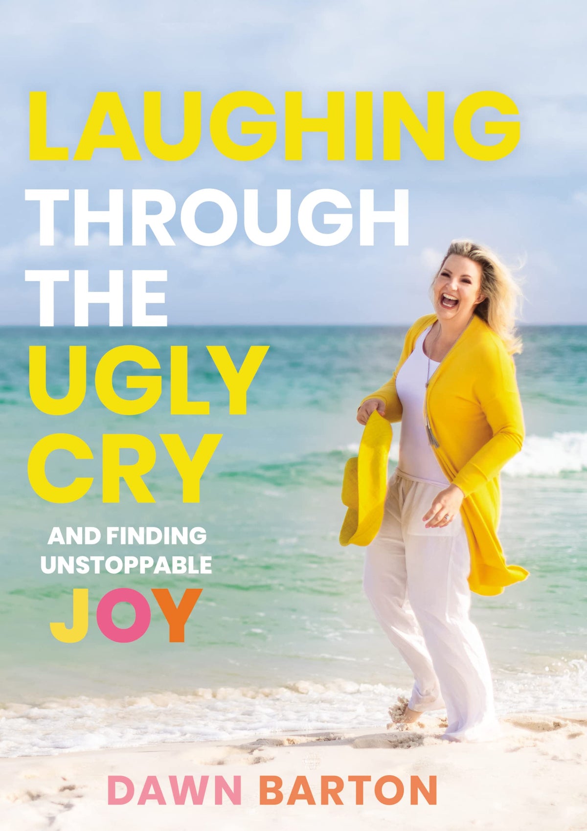Laughing Through the Ugly Cry: …and Finding Unstoppable Joy The Happy Book Stack
