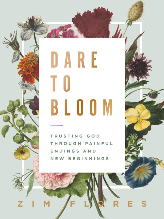 Dare to Bloom: Trusting God Through Painful Endings and New Beginnings The Happy Book Stack