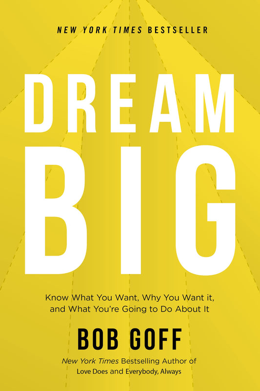Dream Big: Know What You Want, Why You Want It, and What Youre Going to Do About It - 3597