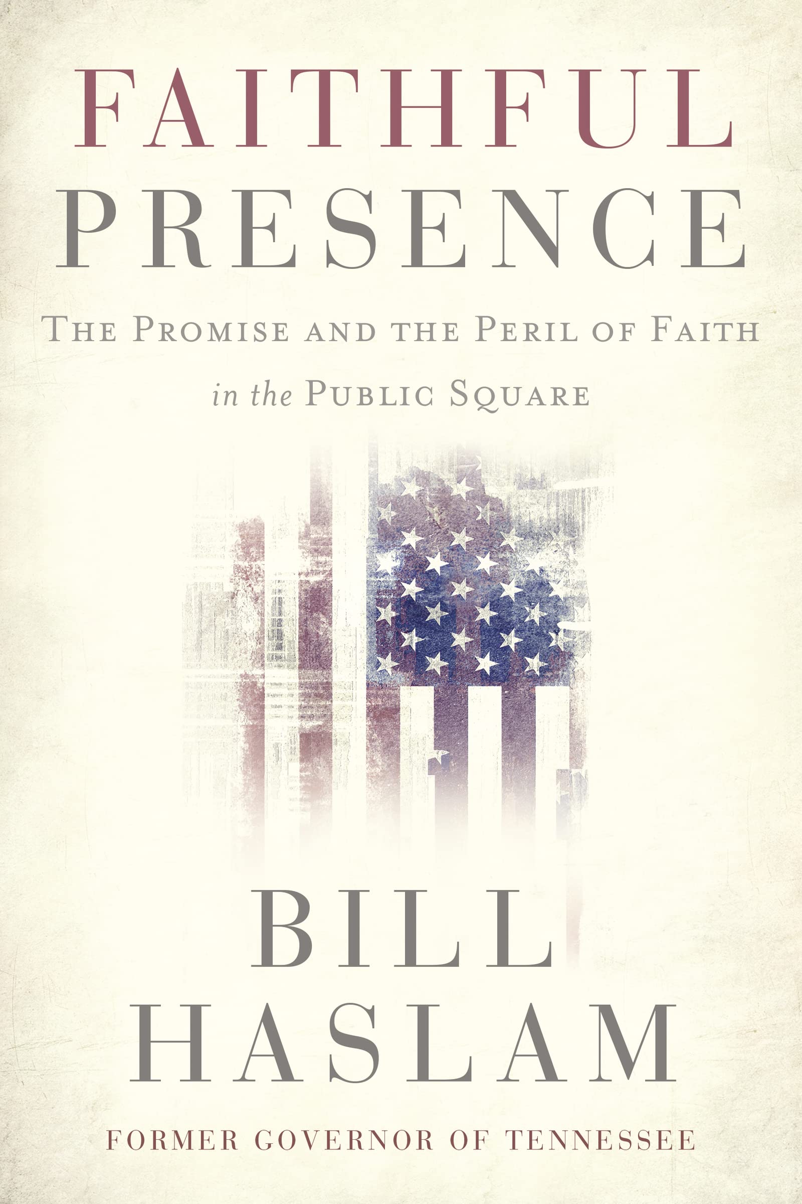 Faithful Presence: The Promise and the Peril of Faith in the Public Square The Happy Book Stack
