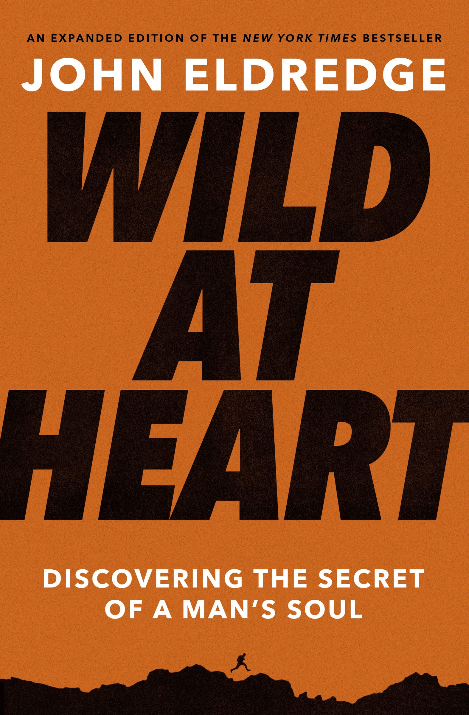 Wild at Heart Expanded Edition: Discovering the Secret of a Man's Soul The Happy Book Stack