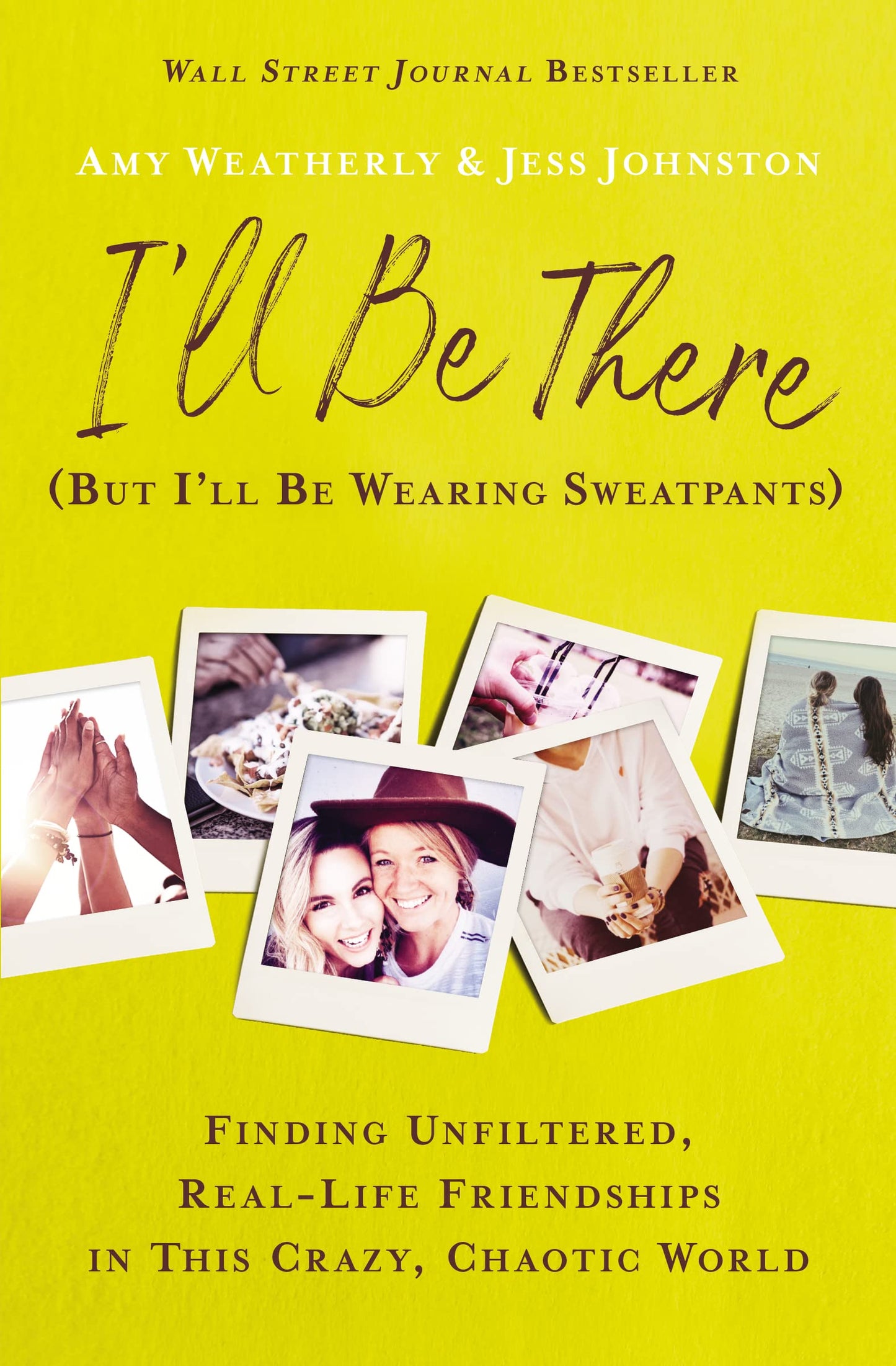 I'll Be There (But I'll Be Wearing Sweatpants): Finding Unfiltered, Real-Life Friendships in This Crazy, Chaotic World – The Perfect Christian Galentine's Day Gift The Happy Book Stack