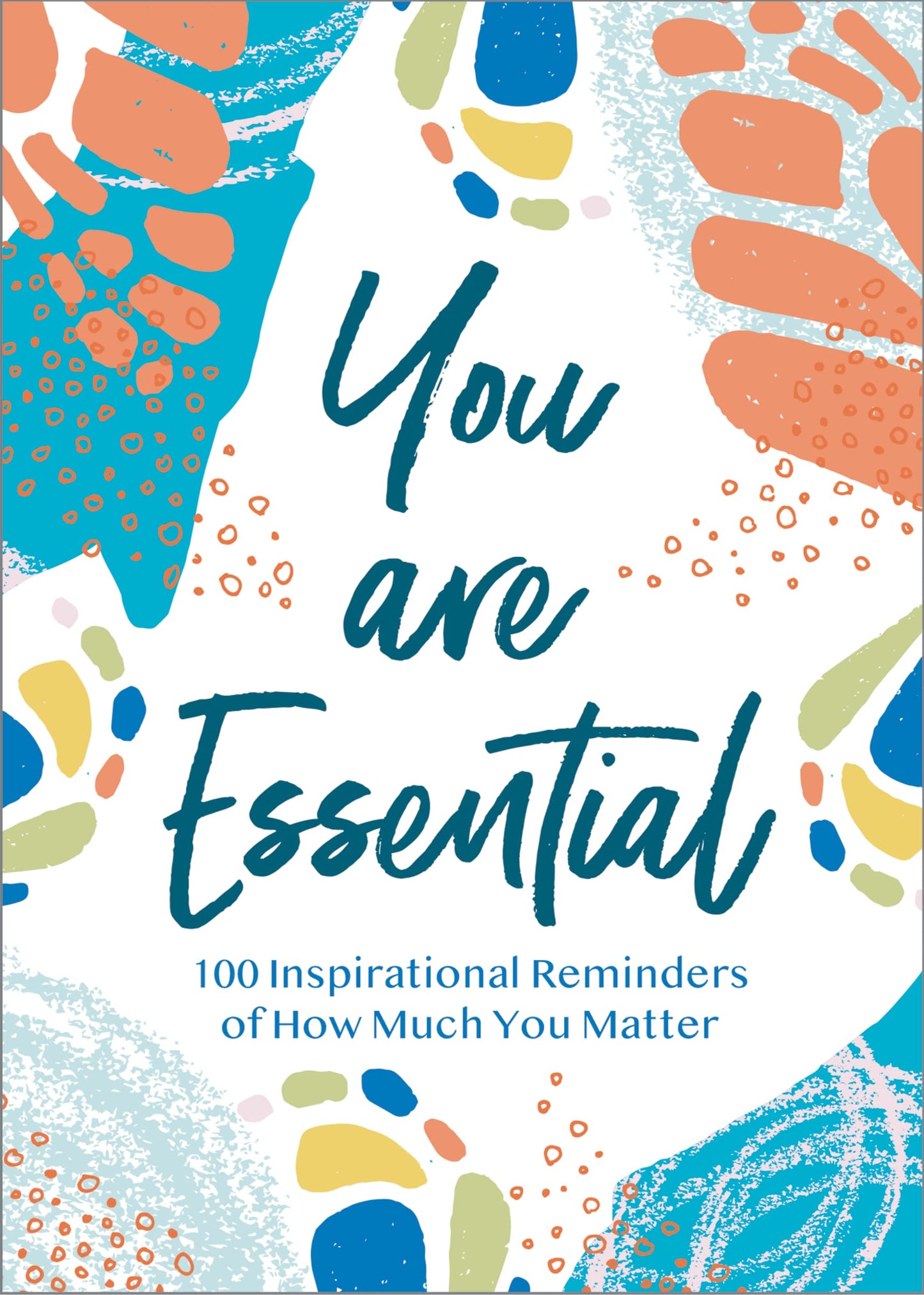 You Are Essential: 100 Inspirational Reminders of How Much You Matter The Happy Book Stack