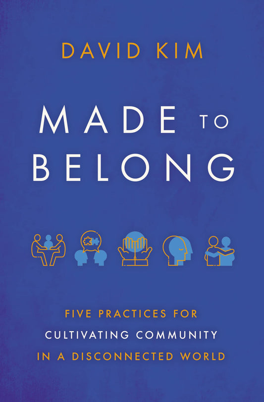 Made to Belong: Five Practices for Cultivating Community in a Disconnected World The Happy Book Stack