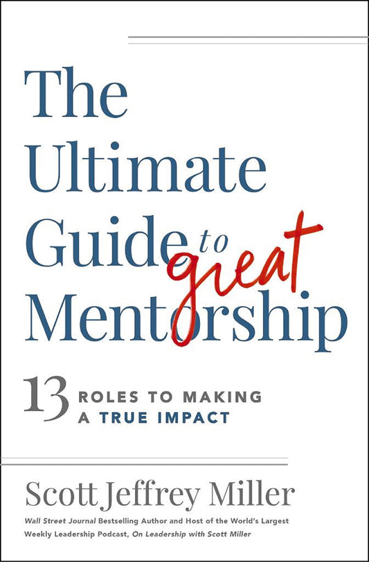 The Ultimate Guide to Great Mentorship: 13 Roles to Making a True Impact The Happy Book Stack