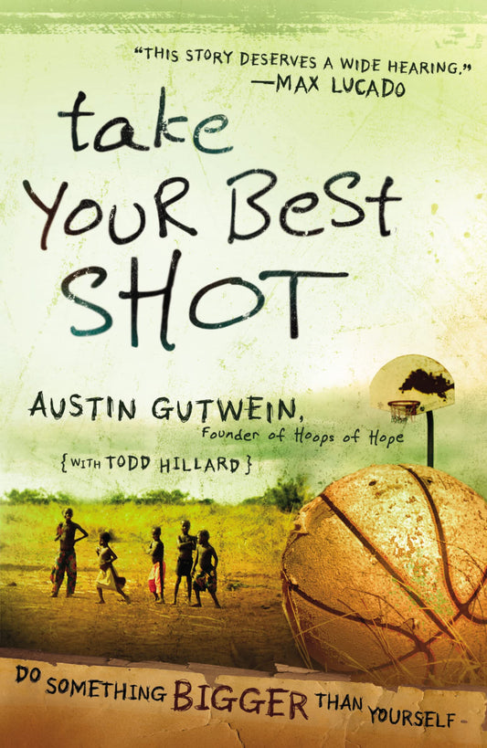 Take Your Best Shot: Do Something Bigger Than Yourself The Happy Book Stack