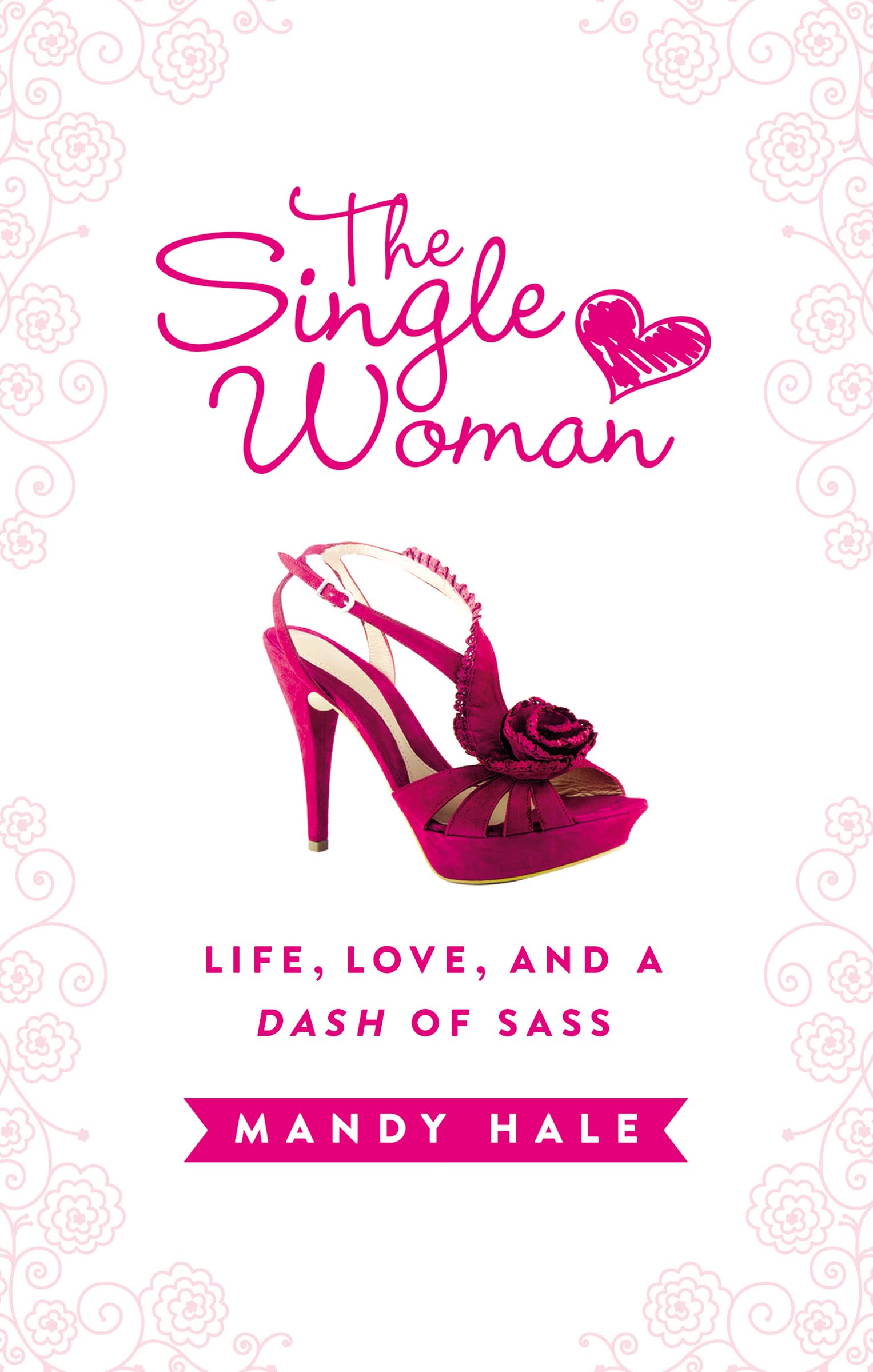 The Single Woman–Life, Love, and a Dash of Sass: Embracing Singleness with Confidence The Happy Book Stack