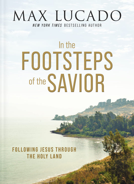 In the Footsteps of the Savior: Following Jesus Through the Holy Land The Happy Book Stack