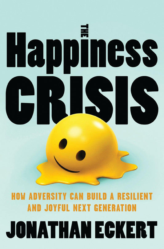 The Happiness Crisis: How Adversity Can Build a Resilient and Joyful Next Generation The Happy Book Stack