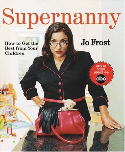 Supernanny: How to Get the Best From Your Children The Happy Book Stack