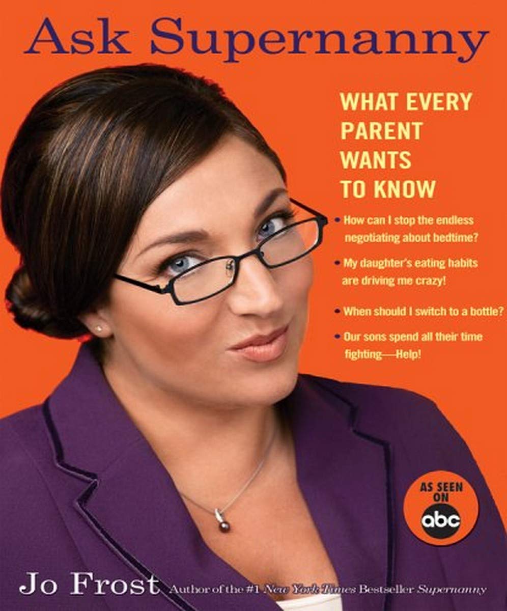 Ask Supernanny: What Every Parent Wants to Know The Happy Book Stack