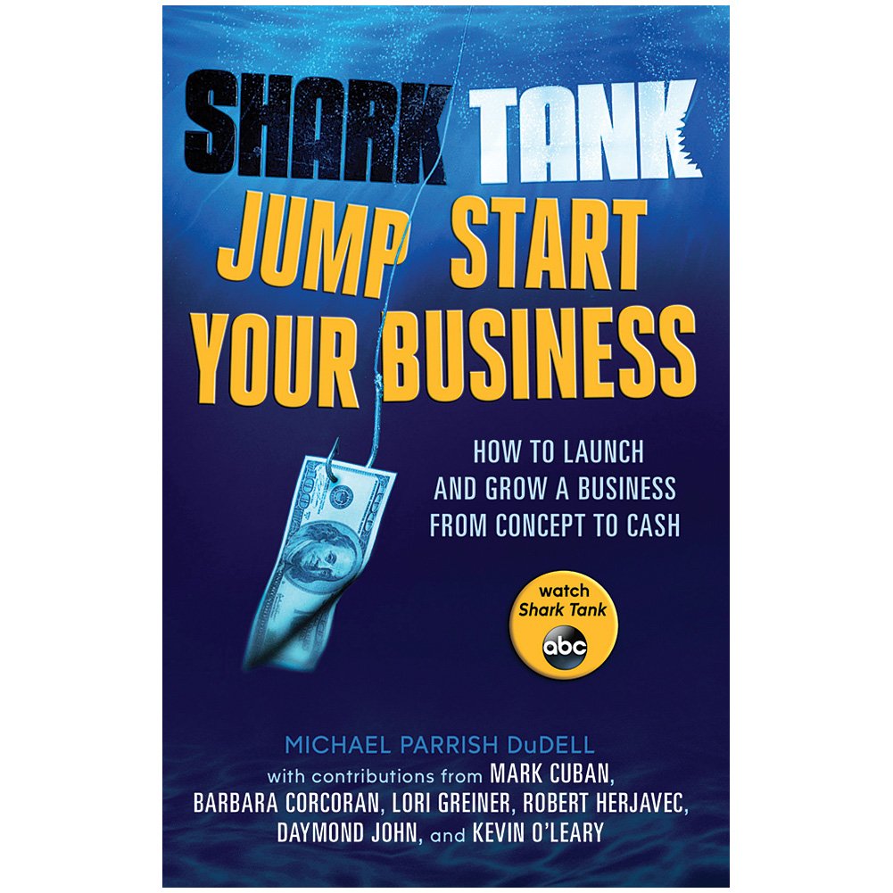 Shark Tank Jump Start Your Business: How to Launch and Grow a Business from Concept to Cash The Happy Book Stack