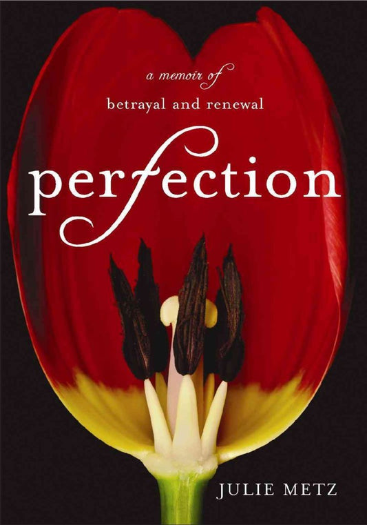 Perfection: A Memoir of Betrayal and Renewal The Happy Book Stack