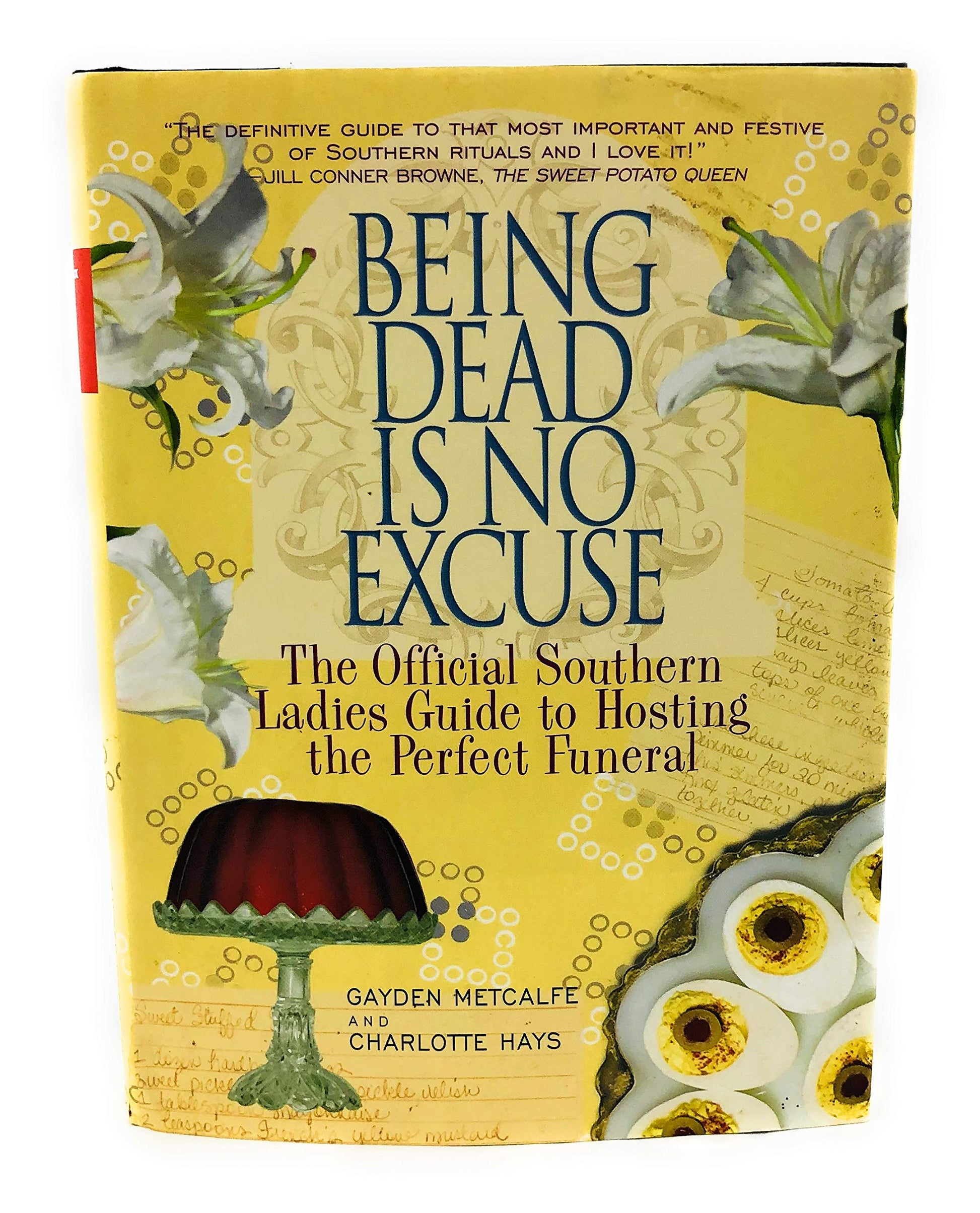 Being Dead Is No Excuse: The Official Southern Ladies Guide To Hosting the Perfect Funeral The Happy Book Stack