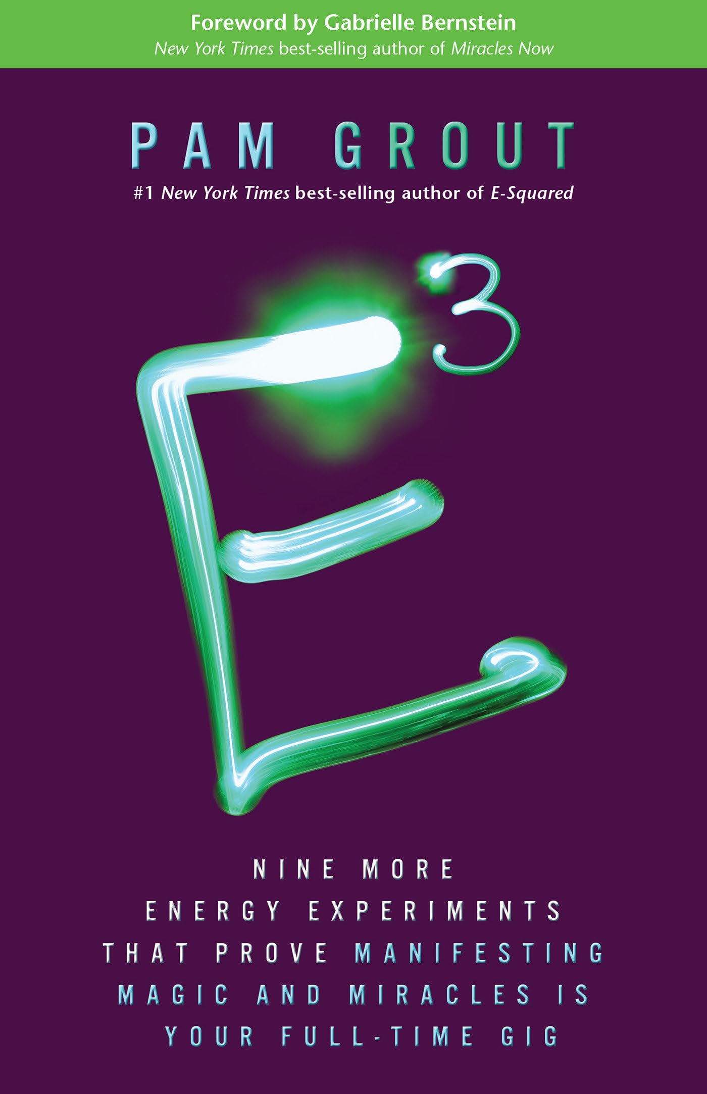 E-Cubed: Nine More Energy Experiments That Prove Manifesting Magic and Miracles Is Your Full-Time Gig The Happy Book Stack