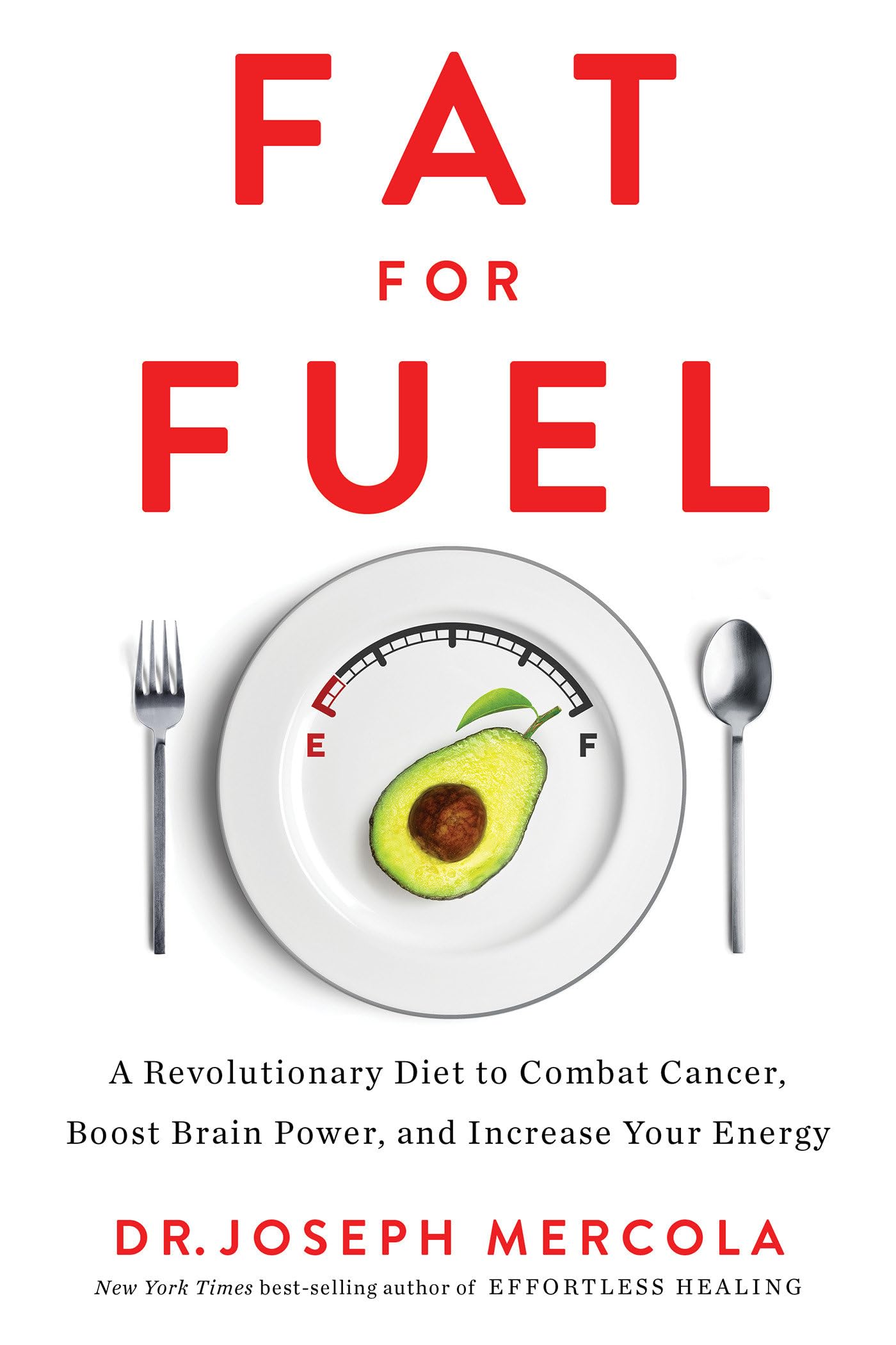 Fat for Fuel: A Revolutionary Diet to Combat Cancer, Boost Brain Power, and Increase Your Energy The Happy Book Stack