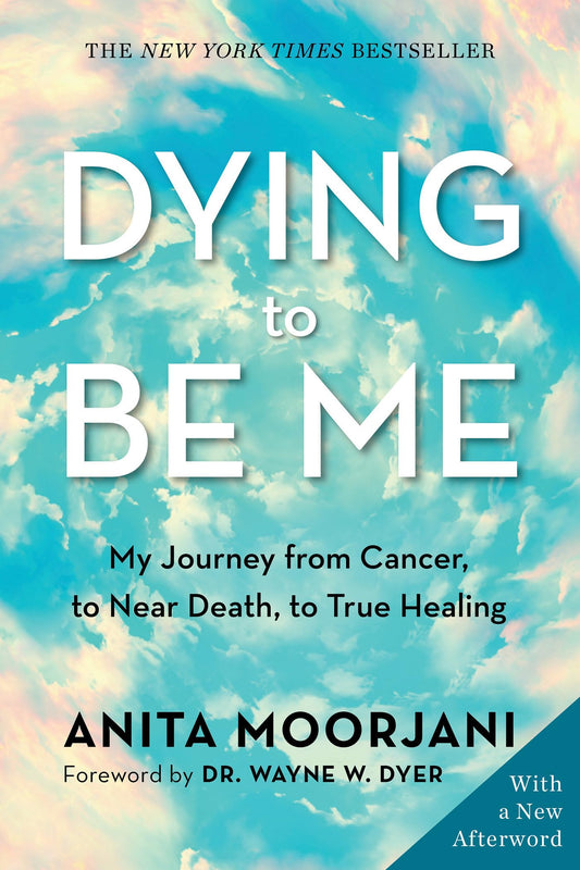 Dying to Be Me: My Journey from Cancer, to Near Death, to True Healing - 833
