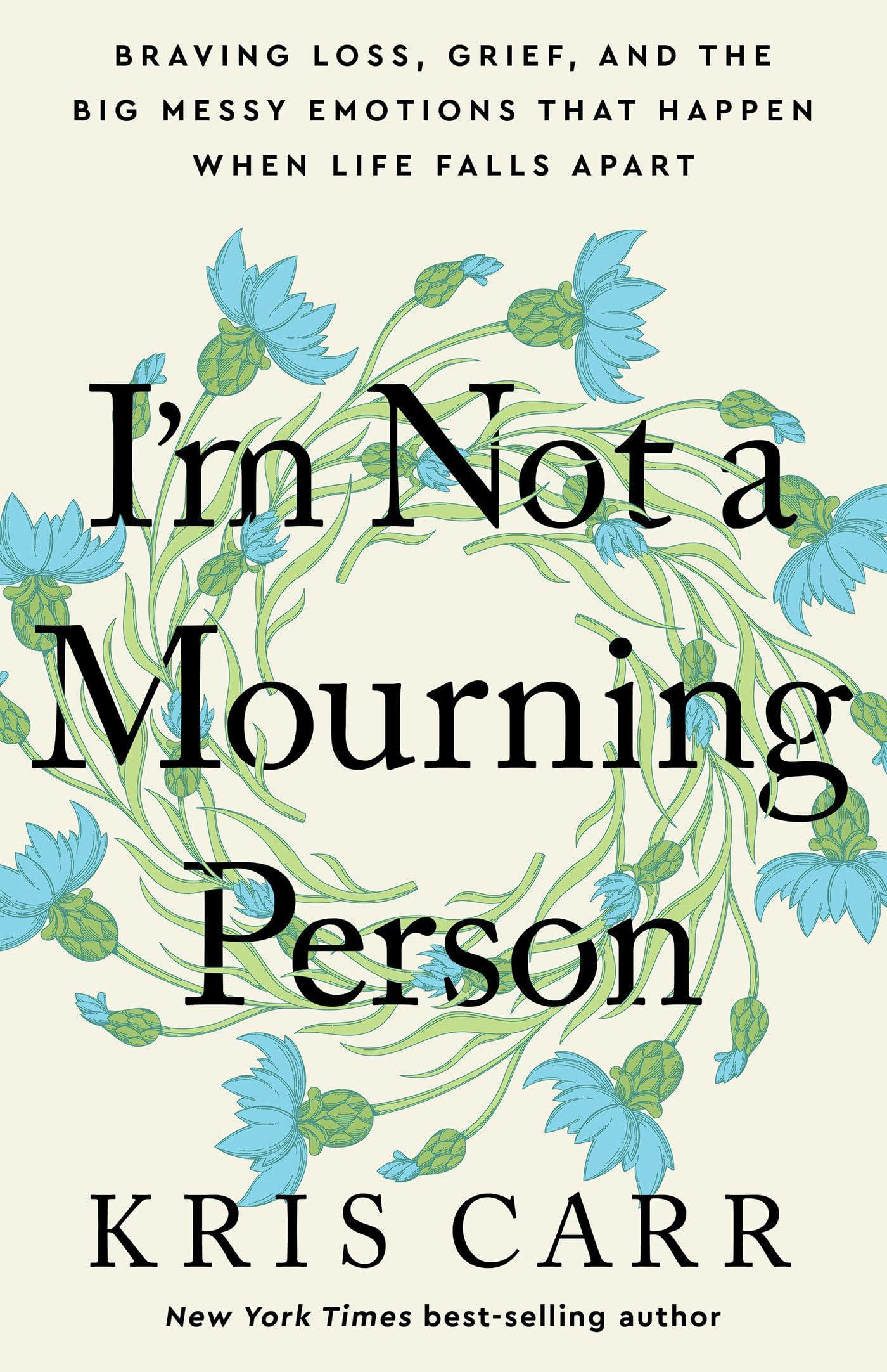 I'm Not a Mourning Person: Braving Loss, Grief, and the Big Messy Emotions That Happen When Life Falls Apart The Happy Book Stack