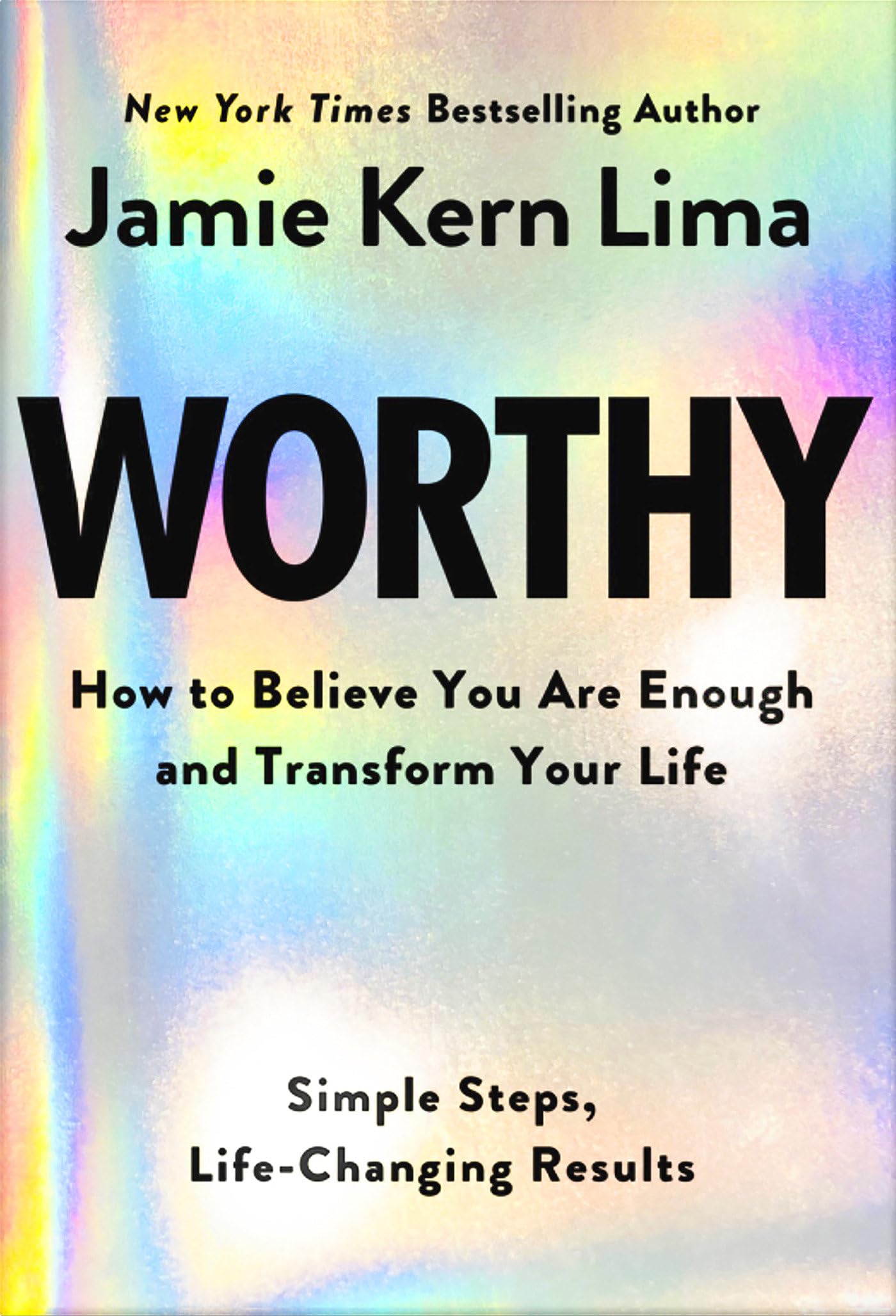Worthy: How to Believe You Are Enough and Transform Your Life The Happy Book Stack