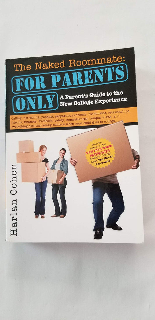 The Naked Roommate: For Parents Only: A College Parenting Survival Guide with Real Answers The Happy Book Stack