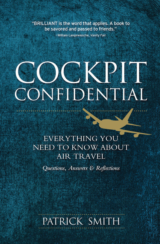Cockpit Confidential: Everything You Need to Know About Air Travel: Questions, Answers & Reflections - 4551