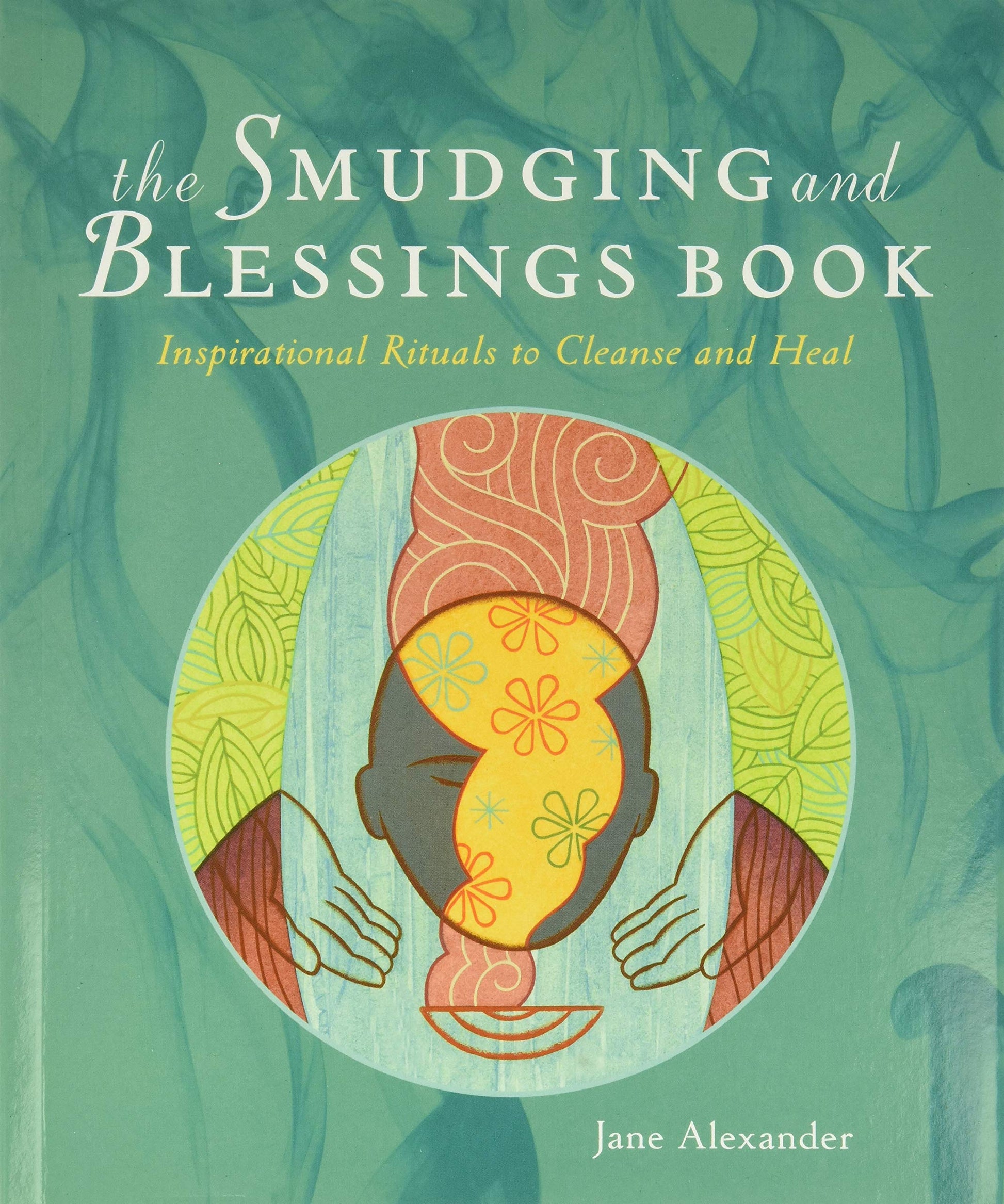 The Smudging and Blessings Book: Inspirational Rituals to Cleanse and Heal The Happy Book Stack