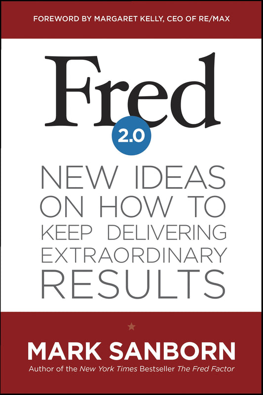 Fred 2.0: New Ideas on How to Keep Delivering Extraordinary Results The Happy Book Stack