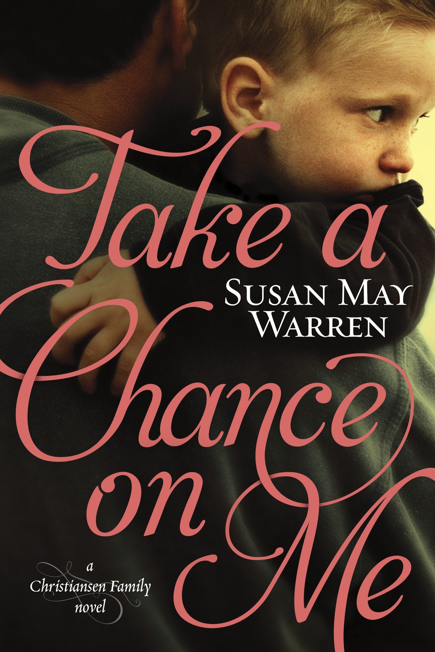 Take a Chance on Me (Christiansen Family Series) The Happy Book Stack