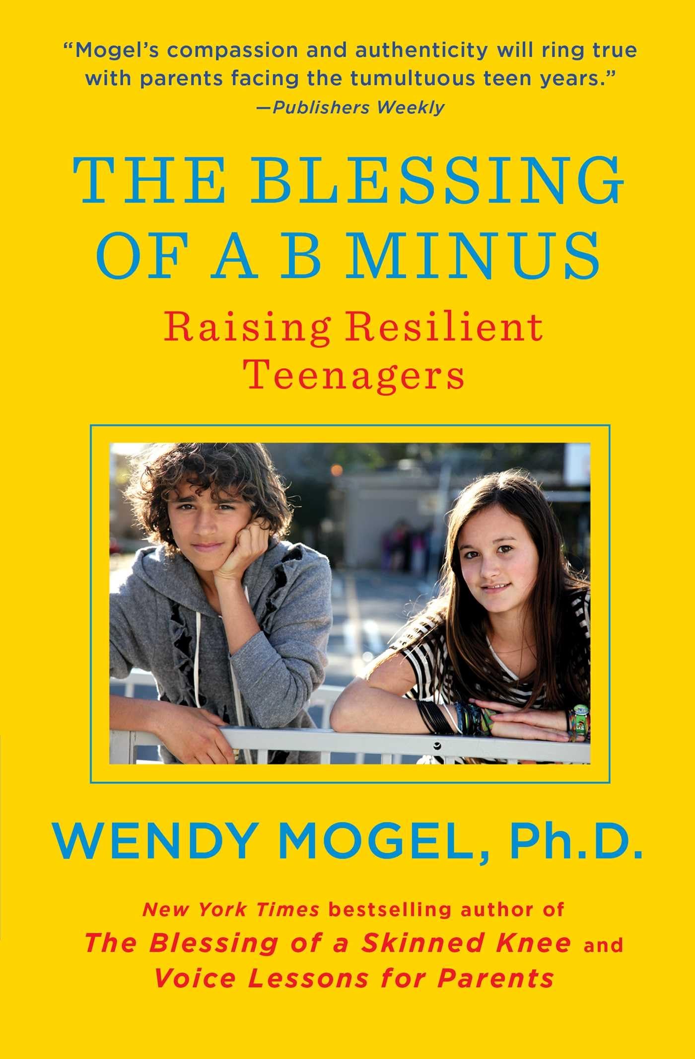 The Blessing of a B Minus: Raising Resilient Teenagers The Happy Book Stack